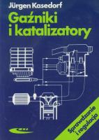 Gaźniki i katalizatory. Sprawdzanie i regulacja. Autor: Kasedorf Jurgen. SmakLiter.pl Okładka książki Gaźniki i katalizatory. Sprawdzanie i regulacja