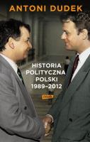 Historia polityczna Polski 1989-2012. Autor: Dudek Antoni. SmakLiter.pl Okładka książki Historia polityczna Polski 1989-2012