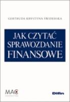 Jak czytać sprawozdanie finansowe. Autor: Świderska Gertruda Krystyna. SmakLiter.pl Okładka książki Jak czytać sprawozdanie finansowe