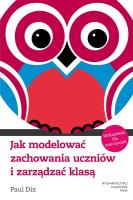 Jak modelować zachowania uczniów i zarządzać klasą. Autor: Dix Paul. SmakLiter.pl Okładka książki Jak modelować zachowania uczniów i zarządzać klasą