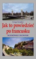 Jak to powiedzieć po francusku. Autor: Szrajber Kinga. SmakLiter.pl Okładka książki Jak to powiedzieć po francusku