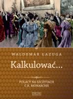 Kalkulować.... Autor: Łazuga Waldemar. SmakLiter.pl Okładka książki Kalkulować...