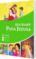 Katechizm SP 2 Kochamy Pana Jezusa podr Gaudium. Autor: red. ks. Piotr Goliszek. SmakLiter.pl Okładka książki Katechizm SP 2 Kochamy Pana Jezusa podr Gaudium