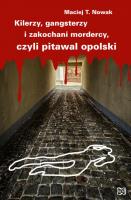 Kilerzy, gangsterzy i zakochani mordercy. Autor: Nowak Maciej T.. SmakLiter.pl Okładka książki Kilerzy, gangsterzy i zakochani mordercy