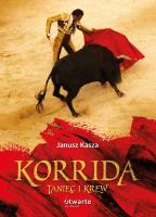 Korrida. Taniec i krew. Autor: Kasza Janusz. SmakLiter.pl Okładka książki Korrida. Taniec i krew