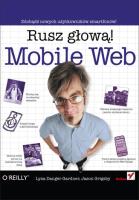 Mobile Web. Rusz głową!. Autor: Lyza Danger Gardner, Jason Grigsby. SmakLiter.pl Okładka książki Mobile Web. Rusz głową!