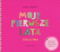 Moje pierwsze lata. Dziewczynka. Autor: Navarro Angels. SmakLiter.pl Okładka książki Moje pierwsze lata. Dziewczynka