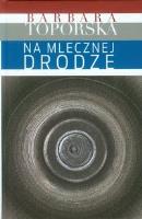 Na Mlecznej Drodze.. Autor: Barbara Toporska. SmakLiter.pl Okładka książki Na Mlecznej Drodze.