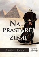 Na prastarej ziemi. Autor: Ghosh Amitav. SmakLiter.pl Okładka książki Na prastarej ziemi