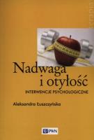 Nadwaga i otyłość Interwencje psychologiczne. Autor: Łuszczyńska Aleksandra. SmakLiter.pl Okładka książki Nadwaga i otyłość Interwencje psychologiczne