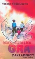 Niewidzialna gra. Część III. Zakładnicy. Autor: Kościuszko Robert. SmakLiter.pl Okładka książki Niewidzialna gra. Część III. Zakładnicy