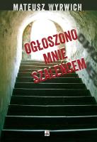 Ogłoszono mnie szaleńcem. Autor: Wyrwich Mateusz. SmakLiter.pl Okładka książki Ogłoszono mnie szaleńcem