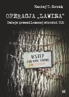 Operacja Lawina. Dzieje przemilczanej zbrodni UB. Autor: Nowak Maciej T.. SmakLiter.pl Okładka książki Operacja Lawina. Dzieje przemilczanej zbrodni UB