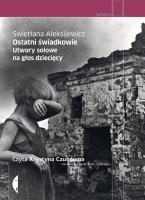 Ostatni świadkowie audiobook. Autor: Swietłana Aleksijewicz. SmakLiter.pl Okładka książki Ostatni świadkowie audiobook