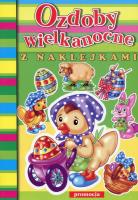 Ozdoby wielkanocne z naklejkami. Autor: Opracowanie zbiorowe. SmakLiter.pl Okładka książki Ozdoby wielkanocne z naklejkami