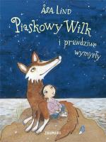Piaskowy wilk i prawdziwe wymysły. Autor: Asa Lind. SmakLiter.pl Okładka książki Piaskowy wilk i prawdziwe wymysły