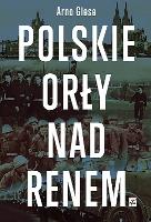 Polskie Orły nad Renem. Autor: Giese Arno. SmakLiter.pl Okładka książki Polskie Orły nad Renem
