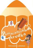 Pomarańczowa kredka. Autor: Chojecka Sylwia. SmakLiter.pl Okładka książki Pomarańczowa kredka