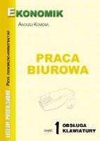 Praca Biurowa cz.1 Obsługa klawiatury EKONOMIK. Autor: Andrzej Komosa. SmakLiter.pl Okładka książki Praca Biurowa cz.1 Obsługa klawiatury EKONOMIK