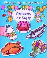 Robimy zakupy. Obrazki dla najmłodszych. Naklejanki. Autor: Nathalie Belineau, Sylvie Michelet. SmakLiter.pl Okładka książki Robimy zakupy. Obrazki dla najmłodszych. Naklejanki