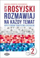 Rozmawiaj na każdy temat - język rosyjski 2. Autor: Choreva-Kucharska Marina. SmakLiter.pl Okładka książki Rozmawiaj na każdy temat - język rosyjski 2