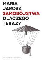 Samobójstwa. Dlaczego teraz?. Autor: Redakcja Maria Jarosz. SmakLiter.pl Okładka książki Samobójstwa. Dlaczego teraz?
