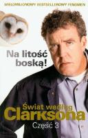 Świat według Clarksona 3 - Na litość boską!. Autor: Jeremy Clarkson. SmakLiter.pl Okładka książki Świat według Clarksona 3 - Na litość boską!