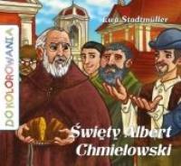 Święty Albert Chmielowski - kolorowanka WDS. Autor: Ewa Stadtmüller. SmakLiter.pl Okładka książki Święty Albert Chmielowski - kolorowanka WDS