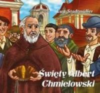 Święty Albert Chmielowski. Autor: Stadtmuller Ewa. SmakLiter.pl Okładka książki Święty Albert Chmielowski