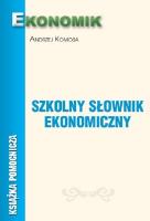 Szkolny Słownik Ekonomiczny EKONOMIK. Autor: Andrzej Komosa. SmakLiter.pl Okładka książki Szkolny Słownik Ekonomiczny EKONOMIK