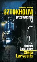Sztokholm Stiega Larssona. Autor: Orliński Wojciech. SmakLiter.pl Okładka książki Sztokholm Stiega Larssona