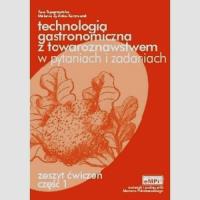 Technologia gastronomiczna z towaroznawstwem w pytaniach i zadaniach Zeszyt ćwiczeń Część 1. Autor: Superczyńska Ewa, Żylińska-Kaczmarek Melania. SmakLiter.pl Okładka książki Technologia gastronomiczna z towaroznawstwem w pytaniach i zadaniach Zeszyt ćwiczeń Część 1