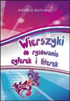Wierszyki do rysowania cyferek i literek. Autor: Maćkowiak Arkadiusz. SmakLiter.pl Okładka książki Wierszyki do rysowania cyferek i literek