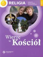 Wierzę w Kościół Religia 6 Podręcznik Szkoła podstawowa DiKŚW. Autor: ks. prof. J. Szpet, ks. J. Szpet i D. Jackowiak. SmakLiter.pl Okładka książki Wierzę w Kościół Religia 6 Podręcznik Szkoła podstawowa DiKŚW