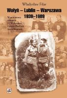 Okładka książki Wołyń-Lublin-Warszawa 1939-1989. Wspomnienia..
