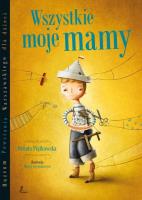 Wszystkie moje mamy. Autor: Renata Piątkowska. SmakLiter.pl Okładka książki Wszystkie moje mamy