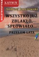 Wszystko już zblakło, spłowiało.... Autor: Janczewski Andrzej. SmakLiter.pl Okładka książki Wszystko już zblakło, spłowiało...