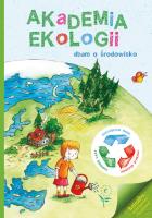 Okładka książki Akademia ekologii. Dbam o środowisko