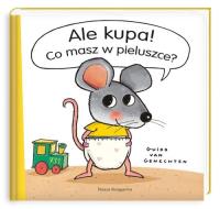 Ale kupa! Co masz w pieluszce?. Autor: Guido van Genechten. SmakLiter.pl Okładka książki Ale kupa! Co masz w pieluszce?