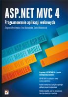 ASP.NET MVC 4. Programowanie aplikacji webowych. Autor: Fryźlewicz Zbigniew, Bukowska Ewa, Nikończuk Daniel. SmakLiter.pl Okładka książki ASP.NET MVC 4. Programowanie aplikacji webowych
