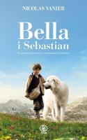 Bella i Sebastian REBIS. Autor: Nicolas Vanier. SmakLiter.pl Okładka książki Bella i Sebastian REBIS