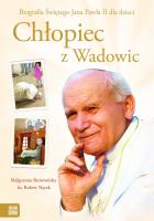 Chłopiec z Wadowic. Autor: Skowrońska Małgorzata, Robert Nęcek. SmakLiter.pl Okładka książki Chłopiec z Wadowic