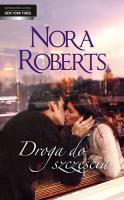 Droga do szczęścia. Autor: Nora Roberts. SmakLiter.pl Okładka książki Droga do szczęścia