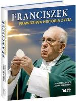 Franciszek - prawdziwa historia życia. Autor: Graczyk Agnieszka, Sosnowski Adam. SmakLiter.pl Okładka książki Franciszek - prawdziwa historia życia