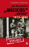 Jan Borysewicz Krysia Mściciel 1913-1945. Autor: Krajewski Kazimierz. SmakLiter.pl Okładka książki Jan Borysewicz Krysia Mściciel 1913-1945