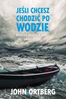 Okładka książki Jeśli chcesz chodzić po wodzie musisz wyjść z łodzi