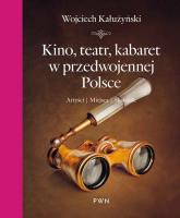 Kino, teatr, kabaret w przedwojennej Polsce. Autor: Wojciech Kałużyński. SmakLiter.pl Okładka książki Kino, teatr, kabaret w przedwojennej Polsce