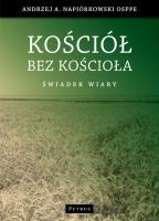 Kościół bez Kościoła. Autor: O. Andrzej Napiórkowski OSPPE. SmakLiter.pl Okładka książki Kościół bez Kościoła