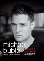 M. Buble - Na scenie, za sceną. Autobiografia. Autor: Buble Michael. SmakLiter.pl Okładka książki M. Buble - Na scenie, za sceną. Autobiografia