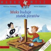 Mądra Mysz - Maks buduje statek piratów. Autor: Christian Tielmann. SmakLiter.pl Okładka książki Mądra Mysz - Maks buduje statek piratów